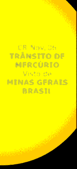 dia 08/no/2006 visto em minas gerais a oartir das 17:12, o por do sol acontecera as 19:14 e um pouco antes mercurio chega à maior distancia da borda do Sol