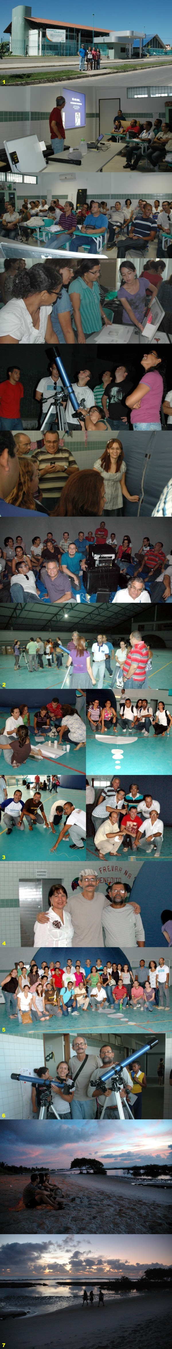 Março/11 - Frei Rosário em Cabo de Sto Agostinho (PE)  - Fotógrafos Diversos

 
        Do dia 13 ao dia 19 passado, nossa equipe esteve em Cabo de Santo Agostinho, em Pernambuco, ministrando o curso “INTRODUÇÃO À ASTRONOMIA E UTILIZAÇÃO DIDÁTICA DE PLANETÁRIO DIGITAL”, dentro do projeto “Inserção de Planetário Digital no Ensino Básico”.
  
       O curso foi promovido pela HiperLab (Representante brasileira dos planetários “Digitallis”) e Prefeitura Municipal de Cabo de Santo Agostinho e foi motivado pela aquisição de oito (!) planetários digitais, com cúpulas de seis metros de diâmetro, por aquela cidade. Ficamos muitíssimo satisfeitos em constatarmos a seriedade com que a educação vem sendo tratada naquele município (que abriga parte do “Complexo Portuário de SUAPE”). Investimentos vultosos estão sendo realizados na formação de pessoal; construção de excelentes prédios para novas escolas; as escolas estão sendo equipadas (nas mais diversas áreas) com o que existe de mais moderno no mundo; etc.
  
       1 -  Nossa equipe: Prof. Renato Las Casas; Sabrina; Fernando e Ariana, em frente à escola onde foi ministrado o curso.
  
       2 - Prof. Renato; Ariana; Fernando e Sabrina em atividades do curso.
  
       3 - Sugestões de atividades astronômicas no ensino fundamental.
  
       4 - Prof. Renato com a Engenheira Ângela Maria de Araújo Silva (da HiperLab) e o Prof. Jeferson Rodrigues de Souza (coordenador dos oito planetários).
  
      5 -  Nossa equipe e a ótima turma que realizou o curso.
  
      6 - No final do curso, dois dos telescópios utilizados foram sorteados entre os participantes. Prof. Renato entre os ganhadores.dos telescópios.
  
      7 - A dura rotina de levantar cedo para passear pelas praias desertas e ver o Sol nascer no mar fez parte do cotidiano de nossa equipe.
  
   
