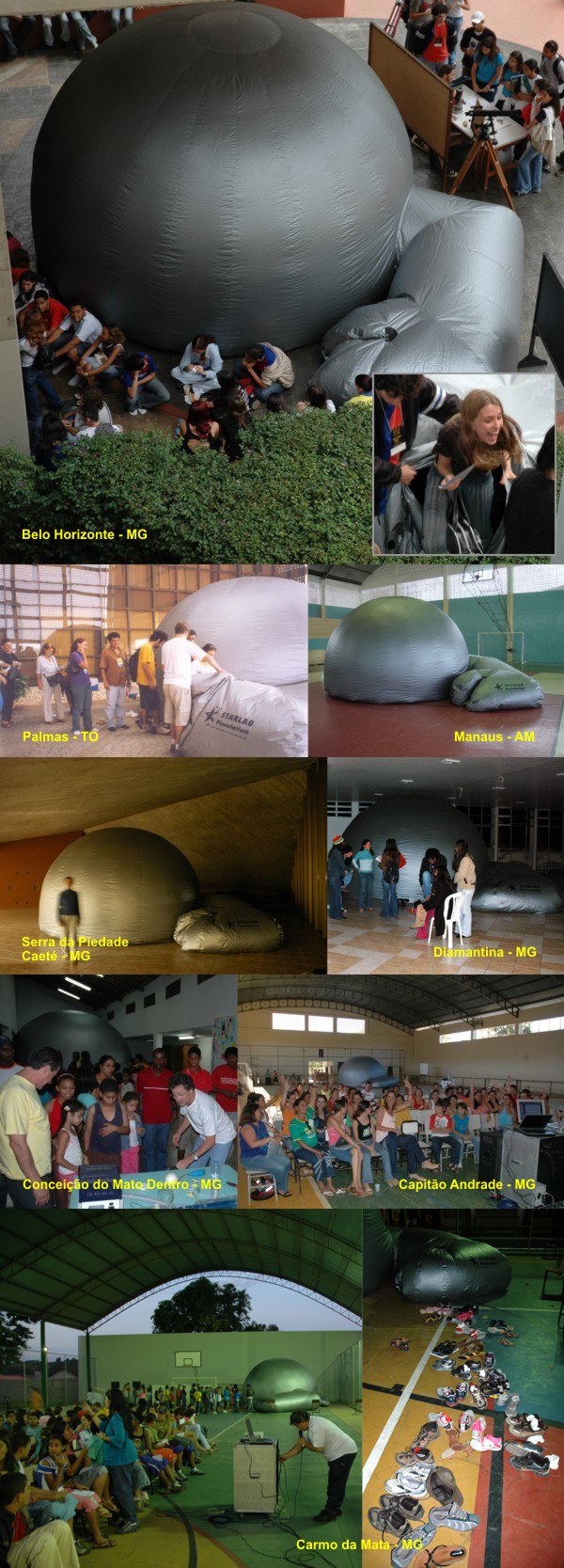 Junho/06 - “Rodando” o Brasil - Fotógrafos Diversos

        Inaugurado há pouco mais de um ano, o “Planetarinho” da UFMG (como foi carinhosamente apelidado) já iniciou milhares de jovens e crianças, de Minas Gerais e do Brasil, no reconhecimento de estrelas e constelações e seus movimentos no céu, com a aula “As Estrelas da Bandeira Brasileira”.
        
        O “Planetarinho” tem sido uma das principais atrações de nosso projeto “Observatório em Trânsito”. Além de sessões no planetário, também oferecemos às cidades visitadas: Observações através de lunetas e telescópios; Laboratório Interativo para ilustração das “leis do universo”; Palestras com Recursos Multimídia; Mini Curso de Astronomia para professores da cidade e região; etc.
        
        